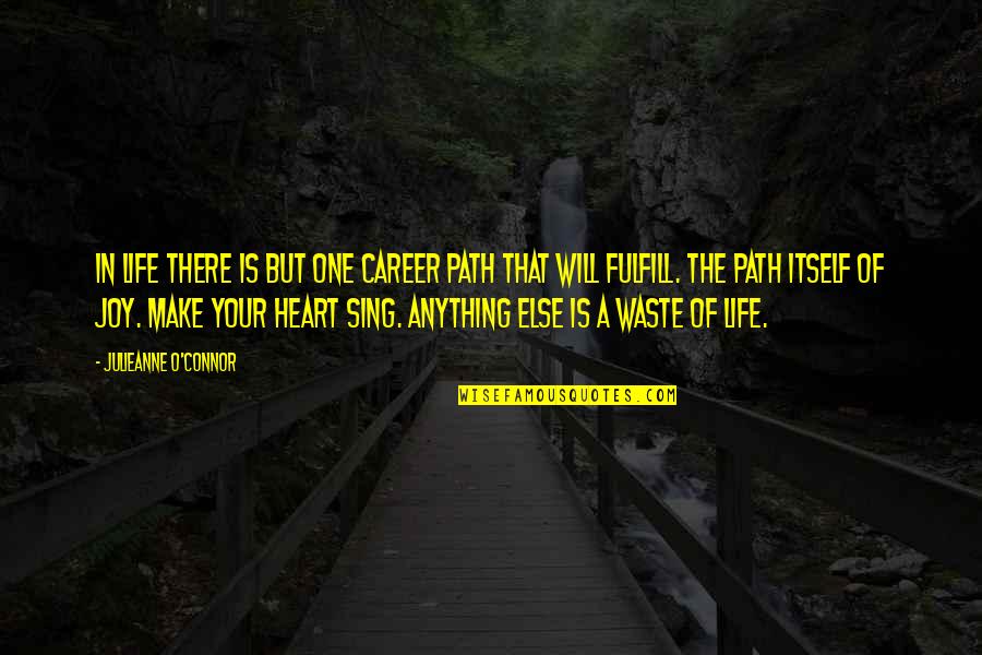 Inspirational Career Path Quotes By Julieanne O'Connor: In life there is but one career path Inspirational Career Path Quotes By Julieanne O'Connor: In life there is but one career path