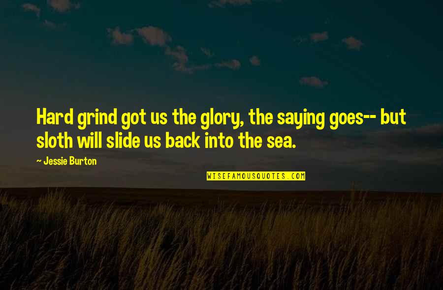 Inspirational Carpentry Quotes By Jessie Burton: Hard grind got us the glory, the saying Inspirational Carpentry Quotes By Jessie Burton: Hard grind got us the glory, the saying