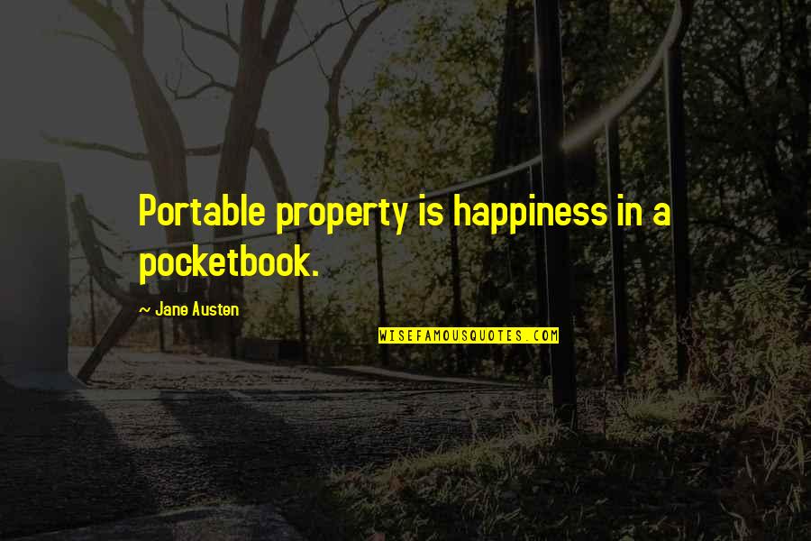 Inspirational Caution Quotes By Jane Austen: Portable property is happiness in a pocketbook.
