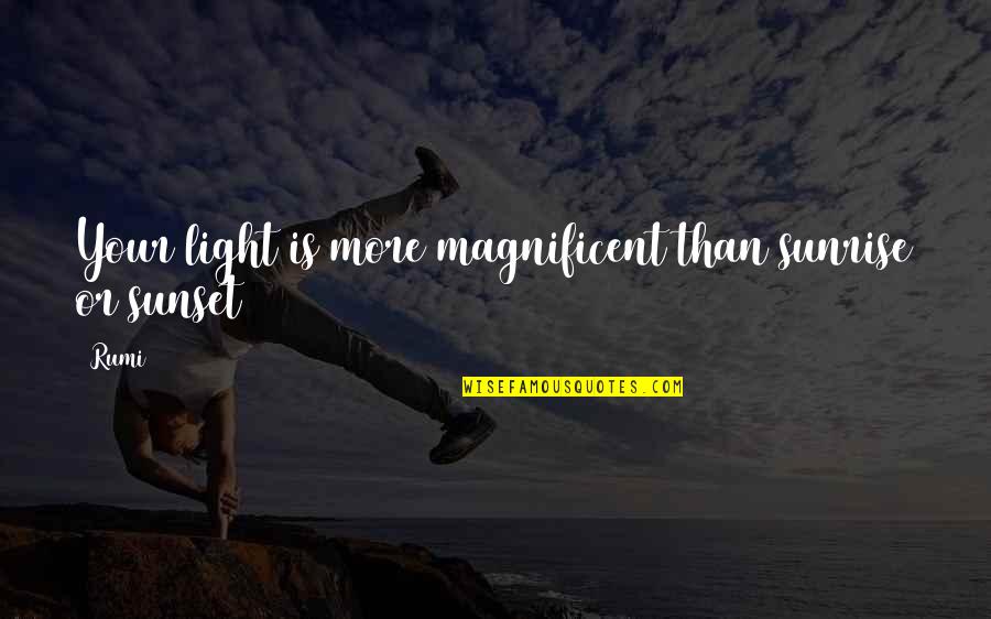 Inspirational Cello Quotes By Rumi: Your light is more magnificent than sunrise or
