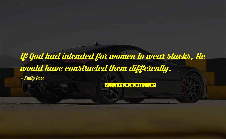 Inspirational Chamorro Quotes By Emily Post: If God had intended for women to wear Inspirational Chamorro Quotes By Emily Post: If God had intended for women to wear