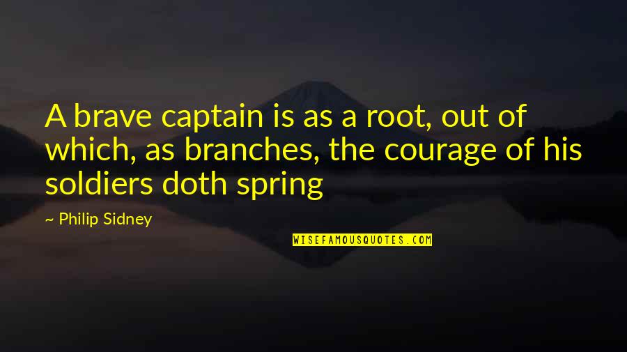 Inspirational Cheetahs Quotes By Philip Sidney: A brave captain is as a root, out Inspirational Cheetahs Quotes By Philip Sidney: A brave captain is as a root, out