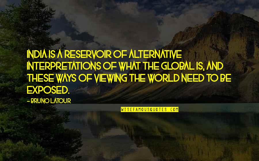 Inspirational Chef Quotes By Bruno Latour: India is a reservoir of alternative interpretations of