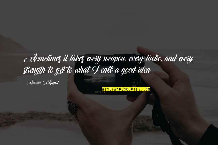 Inspirational Chief Keef Quotes By Sameh Elsayed: Sometimes it takes every weapon, every tactic, and