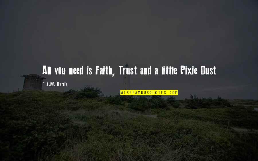 Inspirational Childrens Books Quotes By J.M. Barrie: All you need is Faith, Trust and a Inspirational Childrens Books Quotes By J.M. Barrie: All you need is Faith, Trust and a