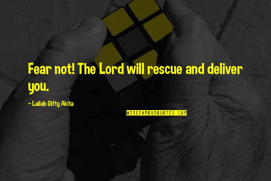Inspirational Christian Life Quotes By Lailah Gifty Akita: Fear not! The Lord will rescue and deliver