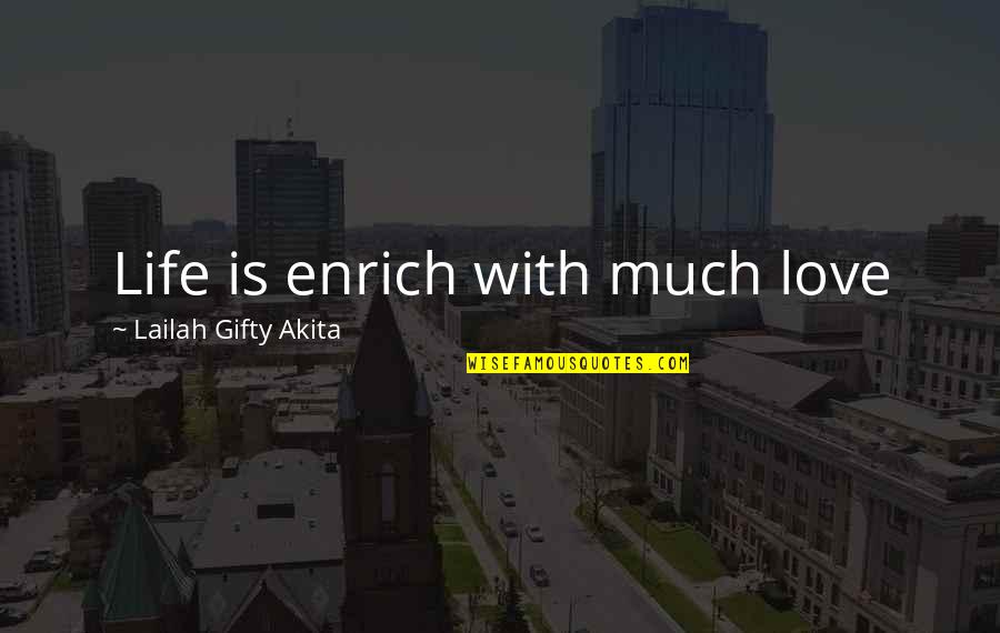 Inspirational Christian Marriage Quotes By Lailah Gifty Akita: Life is enrich with much love Inspirational Christian Marriage Quotes By Lailah Gifty Akita: Life is enrich with much love