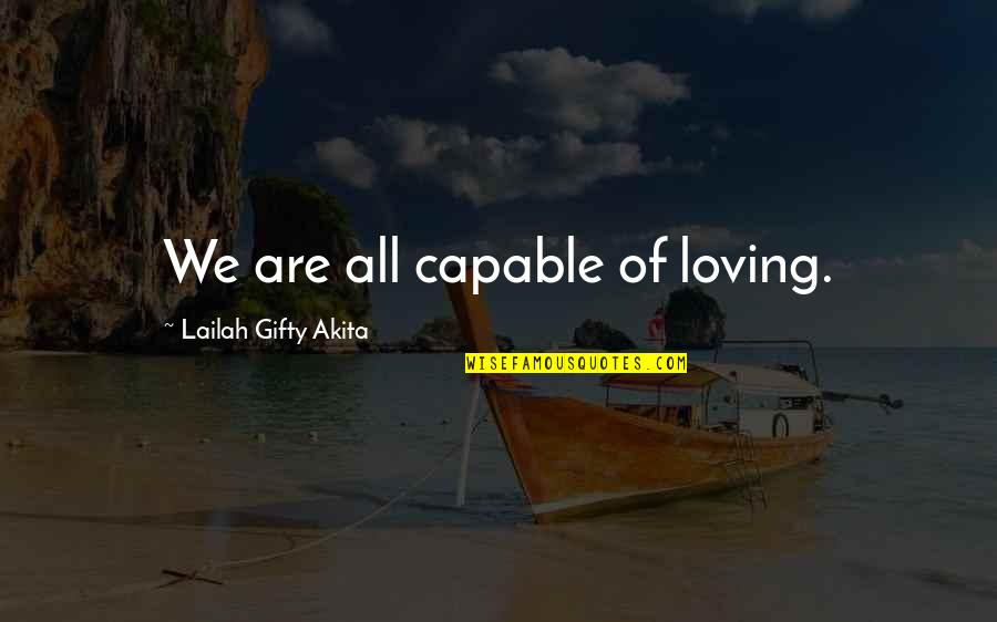 Inspirational Christian Marriage Quotes By Lailah Gifty Akita: We are all capable of loving. Inspirational Christian Marriage Quotes By Lailah Gifty Akita: We are all capable of loving.