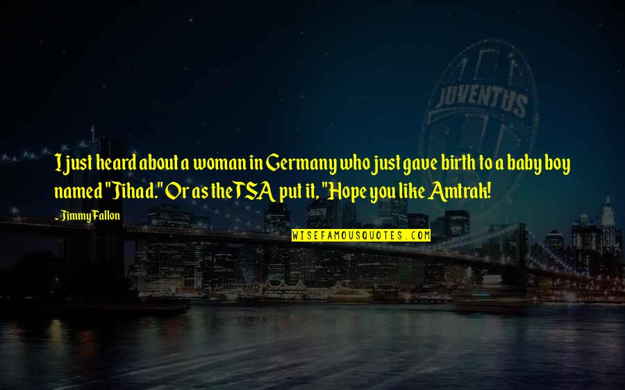 Inspirational Christian Short Quotes By Jimmy Fallon: I just heard about a woman in Germany Inspirational Christian Short Quotes By Jimmy Fallon: I just heard about a woman in Germany