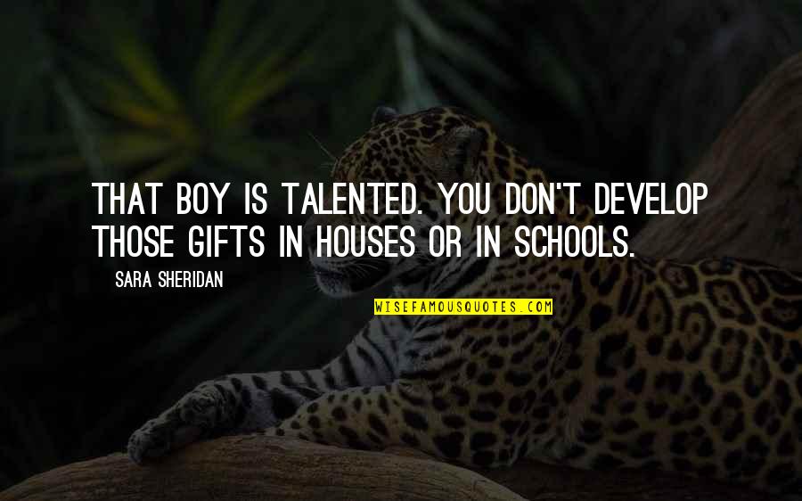 Inspirational Christian Short Quotes By Sara Sheridan: That boy is talented. You don't develop those