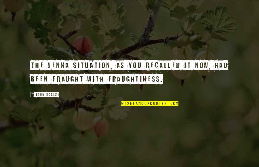 Inspirational Chuva Quotes By John Scalzi: The Jenna Situation, as you recalled it now,