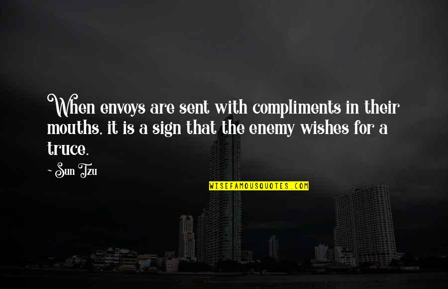 Inspirational Classic Rock Song Quotes By Sun Tzu: When envoys are sent with compliments in their