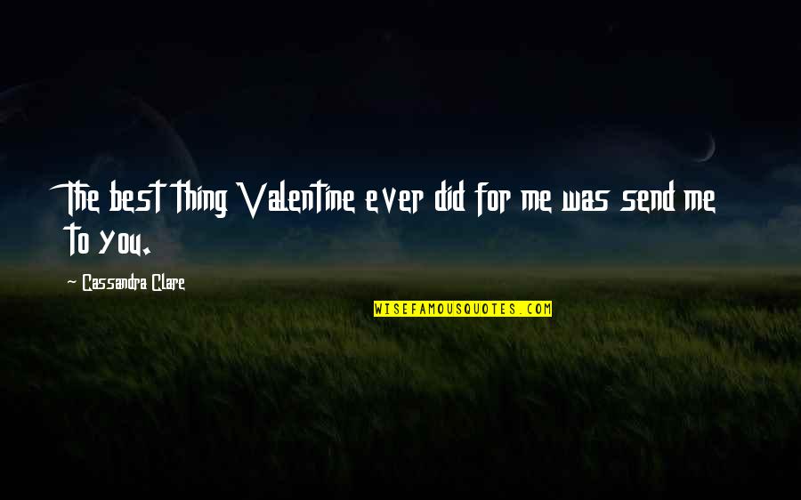 Inspirational Coaches Quotes By Cassandra Clare: The best thing Valentine ever did for me