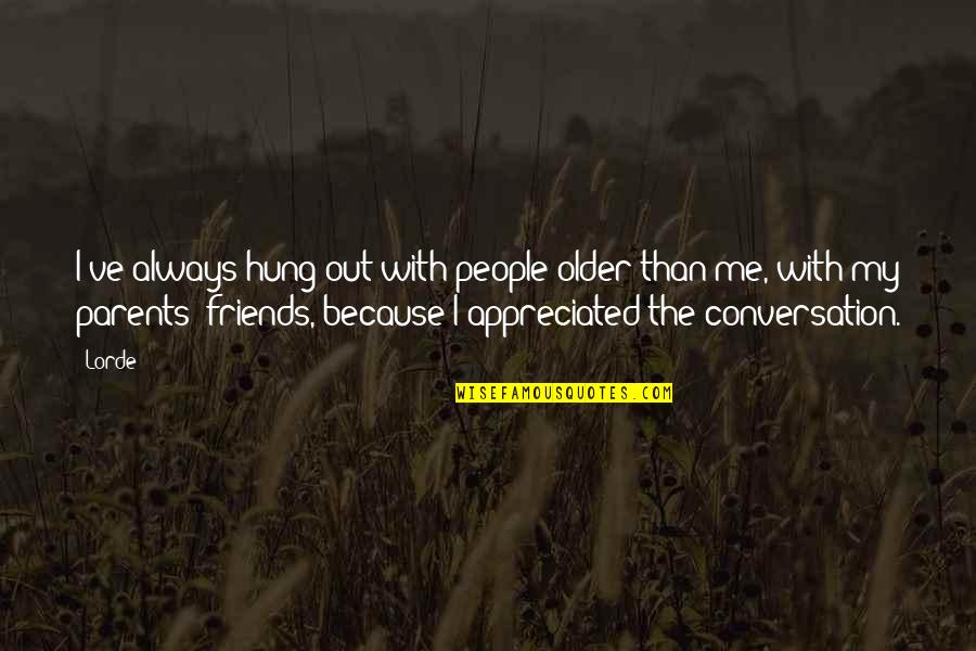 Inspirational Coastal Quotes By Lorde: I've always hung out with people older than Inspirational Coastal Quotes By Lorde: I've always hung out with people older than