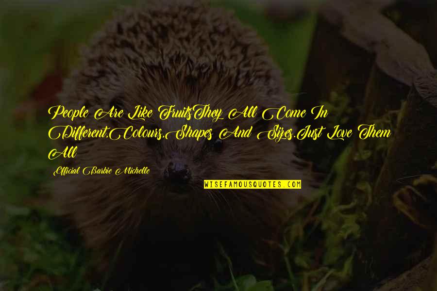 Inspirational Colours Quotes By Official Barbie Michelle: People Are Like FruitsThey All Come In Different,Colours,Shapes Inspirational Colours Quotes By Official Barbie Michelle: People Are Like FruitsThey All Come In Different,Colours,Shapes