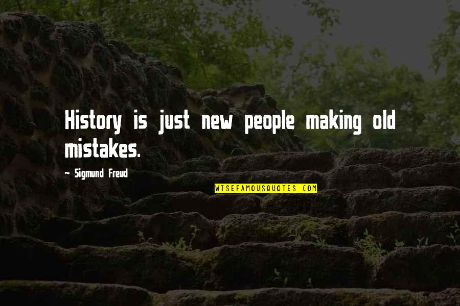 Inspirational Comeback Quotes By Sigmund Freud: History is just new people making old mistakes.