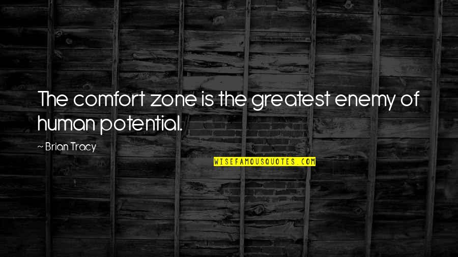 Inspirational Comfort Quotes By Brian Tracy: The comfort zone is the greatest enemy of Inspirational Comfort Quotes By Brian Tracy: The comfort zone is the greatest enemy of