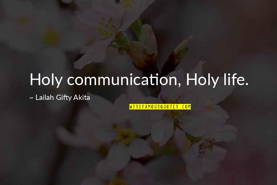 Inspirational Communication Quotes By Lailah Gifty Akita: Holy communication, Holy life.