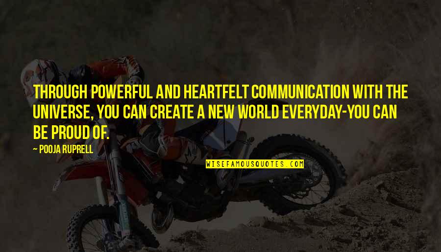 Inspirational Communication Quotes By Pooja Ruprell: Through powerful and heartfelt communication with the universe,