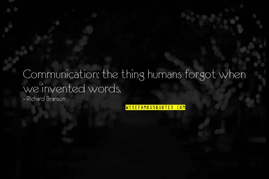 Inspirational Communication Quotes By Richard Branson: Communication: the thing humans forgot when we invented