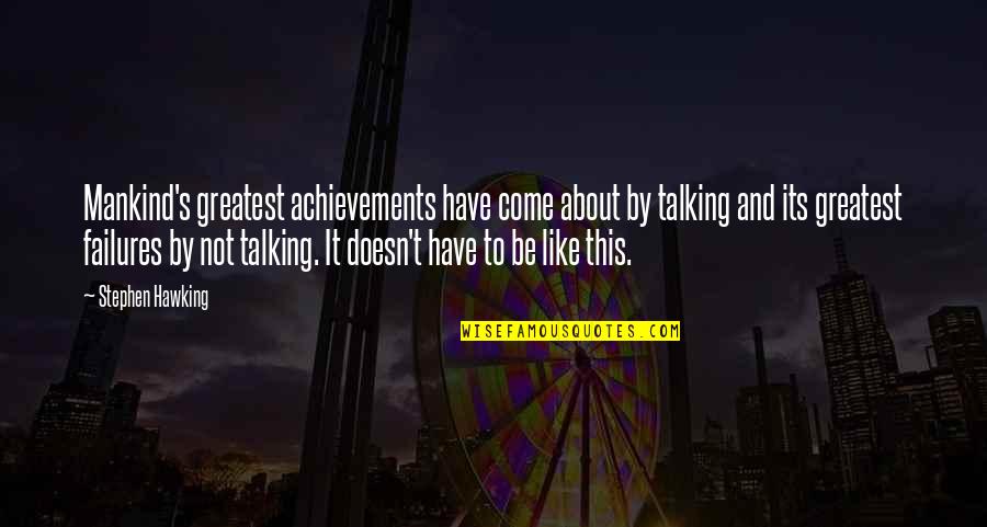 Inspirational Communication Quotes By Stephen Hawking: Mankind's greatest achievements have come about by talking