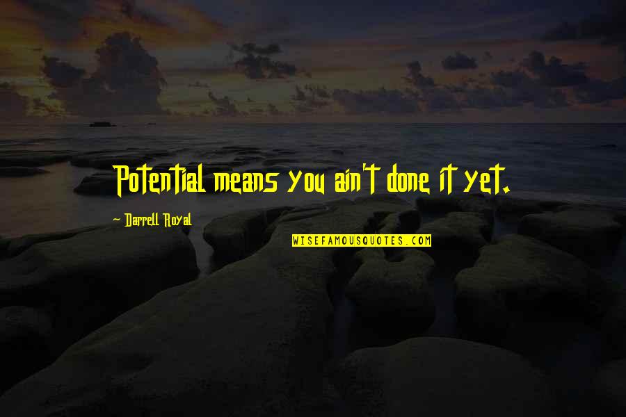 Inspirational Community Service Quotes By Darrell Royal: Potential means you ain't done it yet. Inspirational Community Service Quotes By Darrell Royal: Potential means you ain't done it yet.
