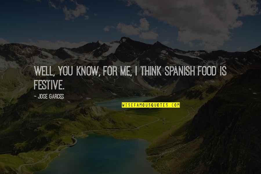 Inspirational Conductor Quotes By Jose Garces: Well, you know, for me, I think Spanish