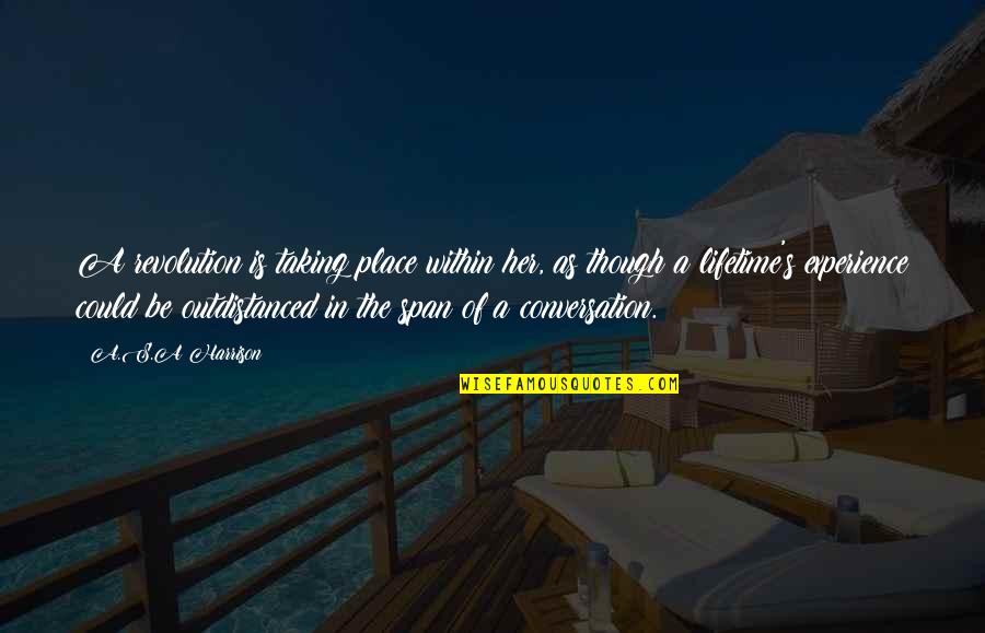 Inspirational Construction Quotes By A.S.A Harrison: A revolution is taking place within her, as Inspirational Construction Quotes By A.S.A Harrison: A revolution is taking place within her, as