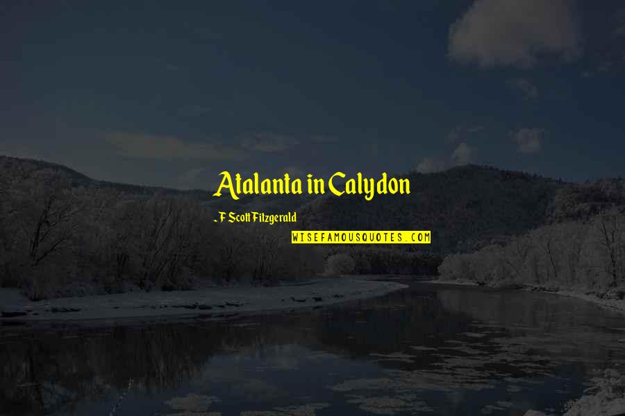 Inspirational Construction Quotes By F Scott Fitzgerald: Atalanta in Calydon