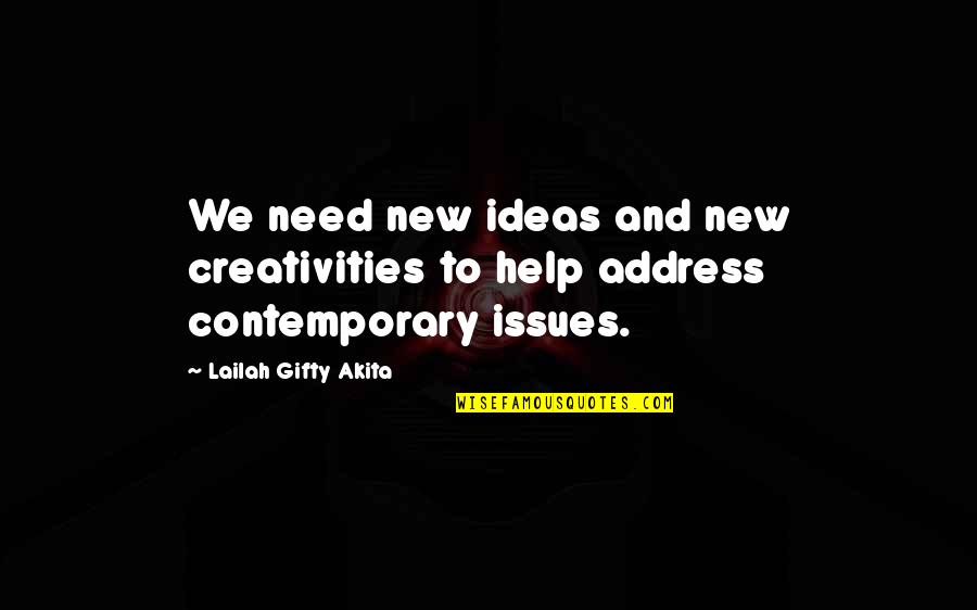 Inspirational Contemporary Quotes By Lailah Gifty Akita: We need new ideas and new creativities to