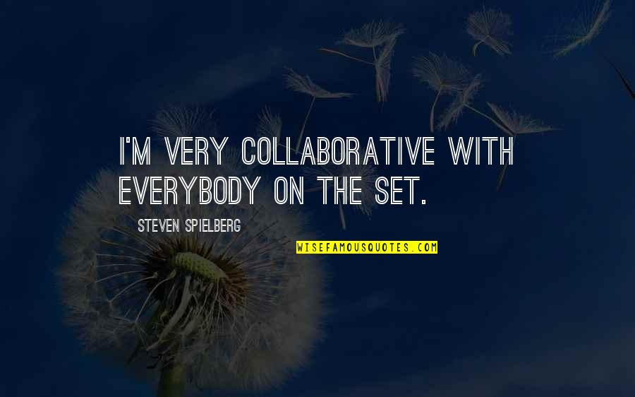 Inspirational Cookie Monster Quotes By Steven Spielberg: I'm very collaborative with everybody on the set.