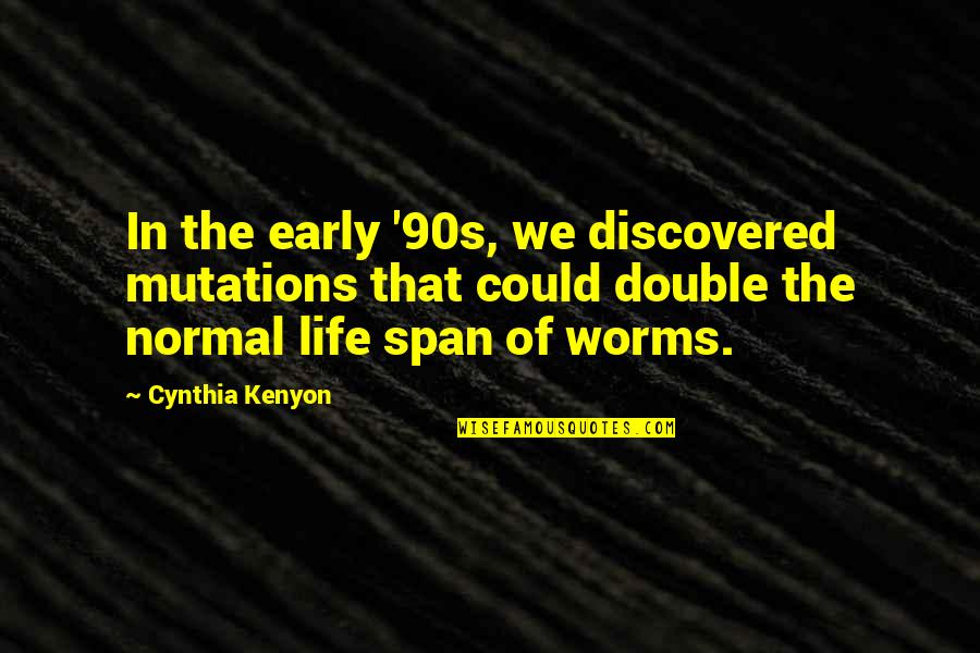 Inspirational Cooking Quotes By Cynthia Kenyon: In the early '90s, we discovered mutations that