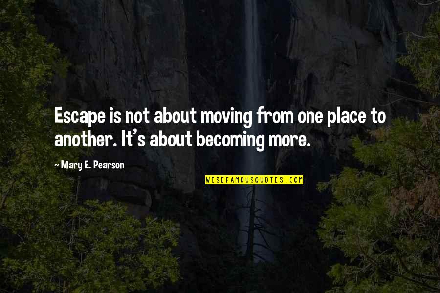 Inspirational Cooking Quotes By Mary E. Pearson: Escape is not about moving from one place