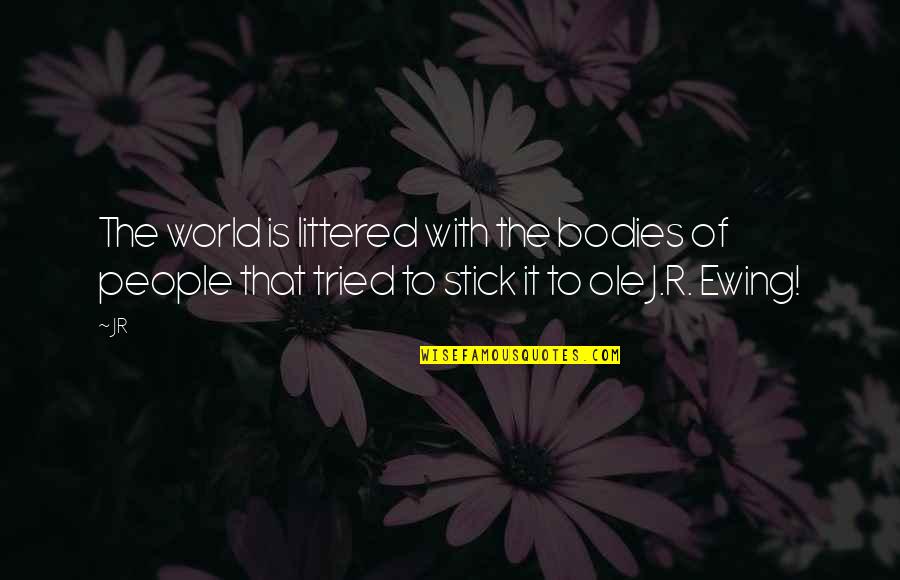 Inspirational Cool Quotes By JR: The world is littered with the bodies of