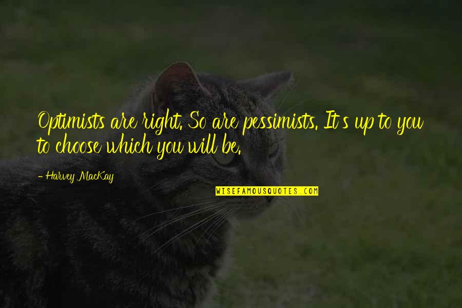 Inspirational Coxswain Quotes By Harvey MacKay: Optimists are right. So are pessimists. It's up