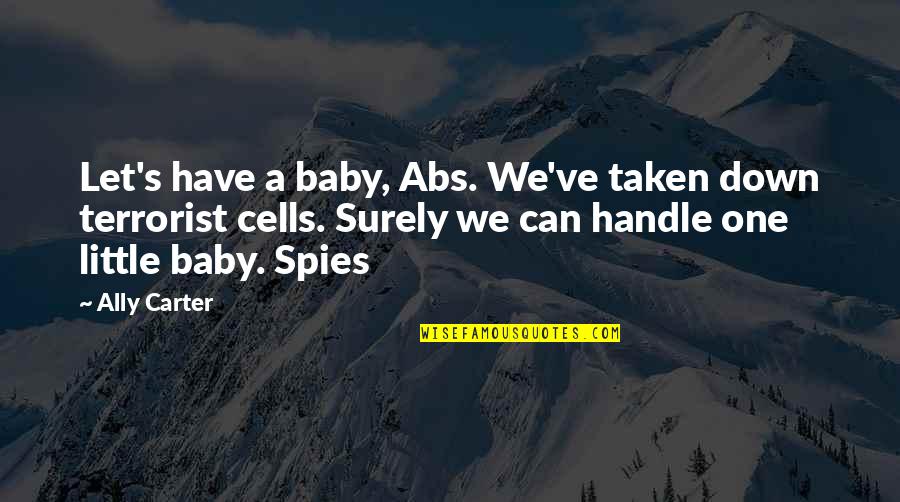 Inspirational Crab Quotes By Ally Carter: Let's have a baby, Abs. We've taken down