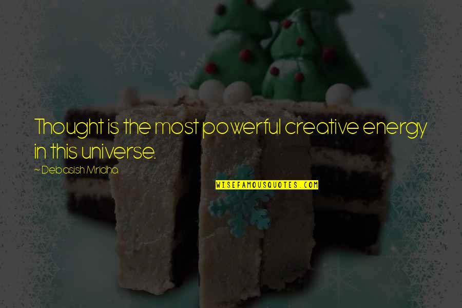 Inspirational Creative Quotes By Debasish Mridha: Thought is the most powerful creative energy in