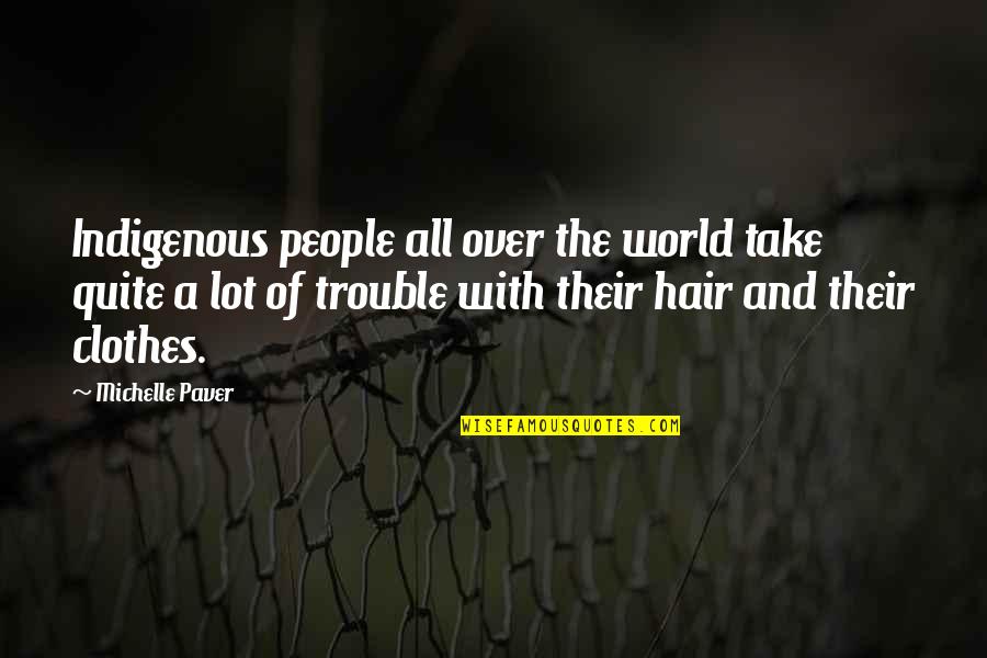 Inspirational Cross Stitch Quotes By Michelle Paver: Indigenous people all over the world take quite