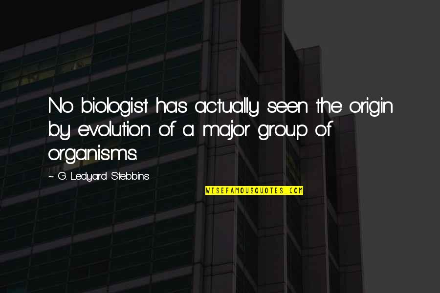 Inspirational Curtain Quotes By G. Ledyard Stebbins: No biologist has actually seen the origin by