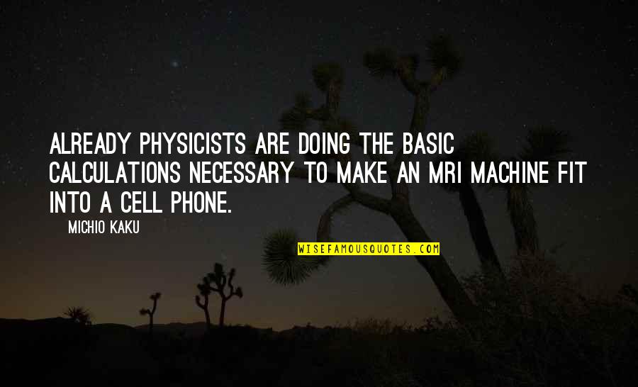 Inspirational Curtain Quotes By Michio Kaku: Already physicists are doing the basic calculations necessary