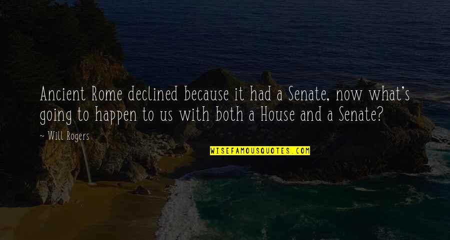 Inspirational Dandelions Quotes By Will Rogers: Ancient Rome declined because it had a Senate, Inspirational Dandelions Quotes By Will Rogers: Ancient Rome declined because it had a Senate,