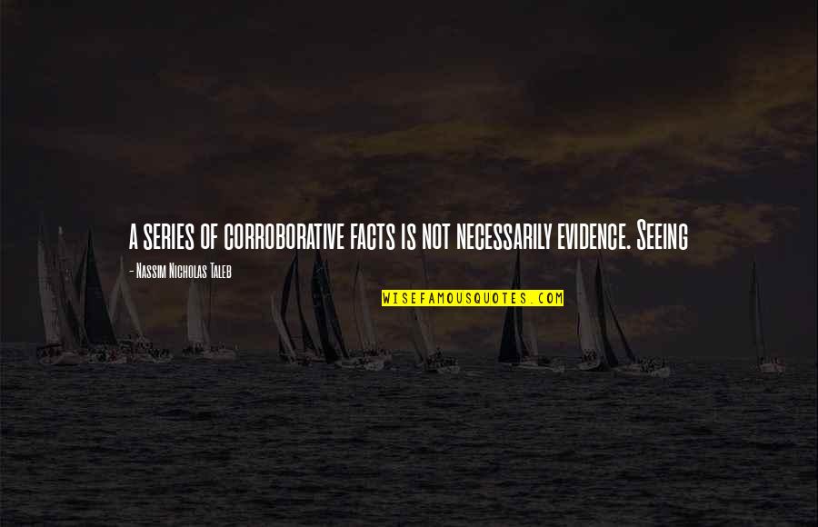 Inspirational Dc Quotes By Nassim Nicholas Taleb: a series of corroborative facts is not necessarily Inspirational Dc Quotes By Nassim Nicholas Taleb: a series of corroborative facts is not necessarily