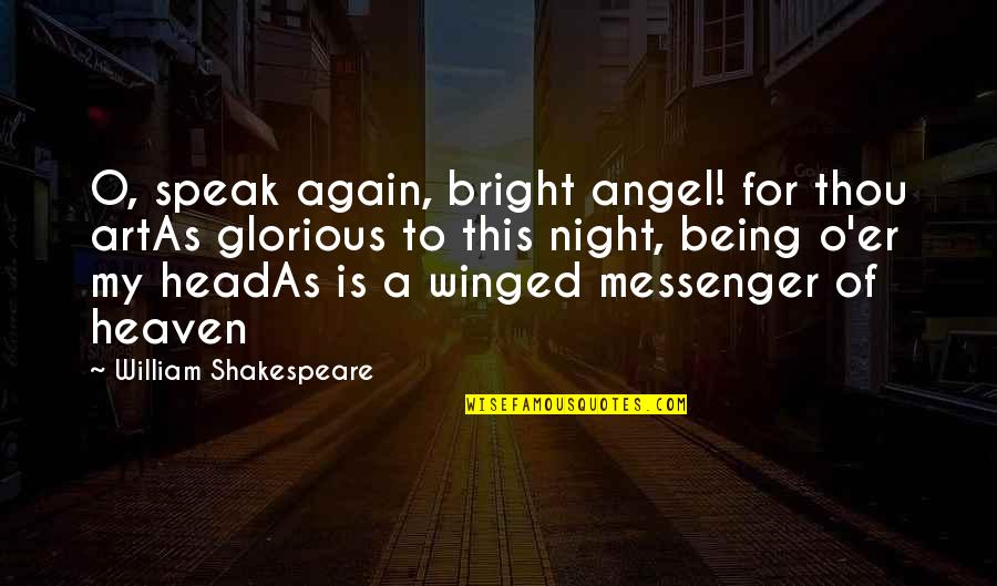 Inspirational Dc Quotes By William Shakespeare: O, speak again, bright angel! for thou artAs Inspirational Dc Quotes By William Shakespeare: O, speak again, bright angel! for thou artAs