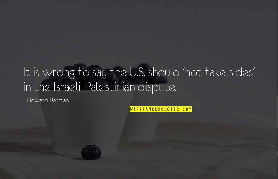 Inspirational Decal Quotes By Howard Berman: It is wrong to say the U.S. should