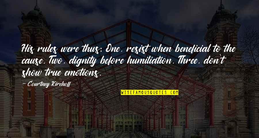 Inspirational Deceased Quotes By Courtney Kirchoff: His rules were thus: One, resist when beneficial Inspirational Deceased Quotes By Courtney Kirchoff: His rules were thus: One, resist when beneficial