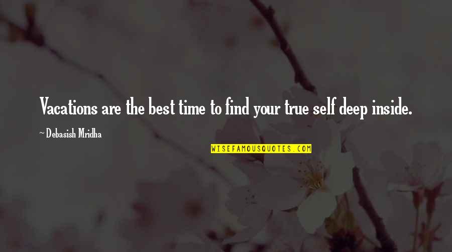 Inspirational Deep Quotes By Debasish Mridha: Vacations are the best time to find your Inspirational Deep Quotes By Debasish Mridha: Vacations are the best time to find your