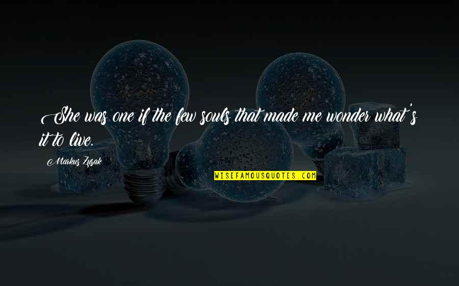 Inspirational Deep Quotes By Markus Zusak: She was one if the few souls that