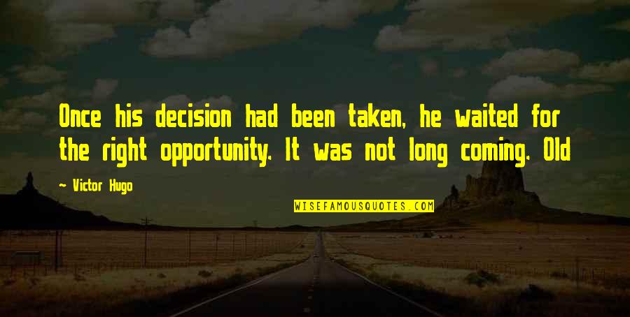 Inspirational Delays Quotes By Victor Hugo: Once his decision had been taken, he waited Inspirational Delays Quotes By Victor Hugo: Once his decision had been taken, he waited