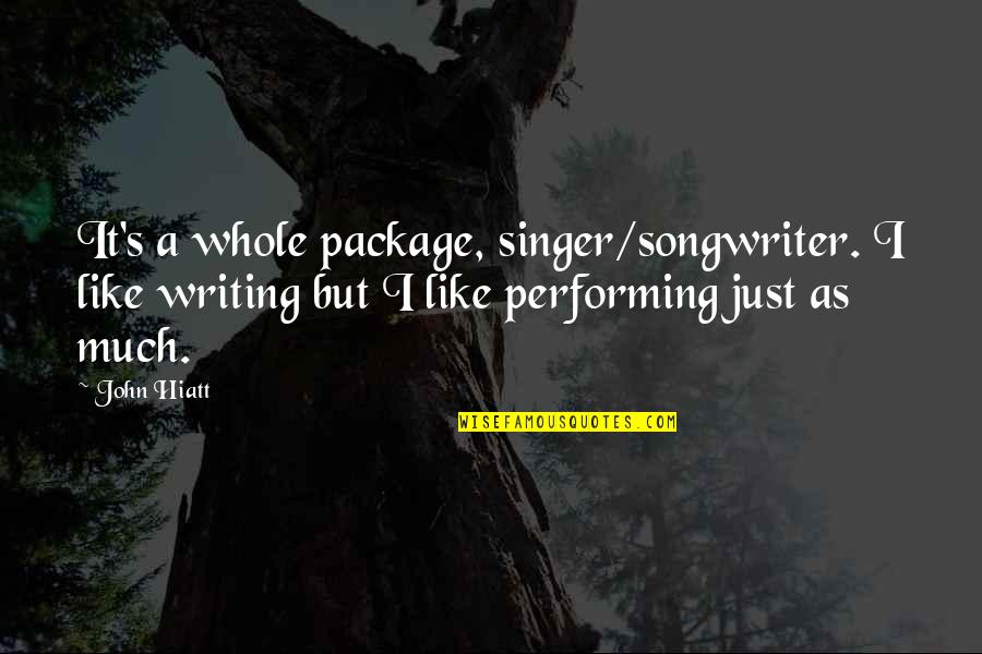 Inspirational Delivery Quotes By John Hiatt: It's a whole package, singer/songwriter. I like writing
