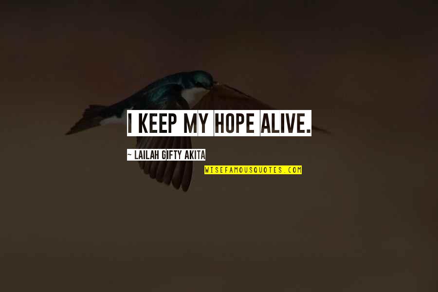 Inspirational Despair Quotes By Lailah Gifty Akita: I keep my hope alive.
